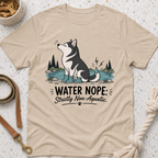 Water Nope Strictly Non-Aquatic T-Shirt