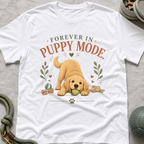 Forever in Puppy Mode T-Shirt