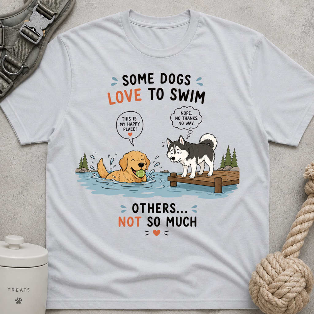 Some Dogs Love to Swim T-Shirt