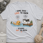 Some Dogs Love to Swim T-Shirt