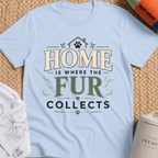 Home Is Where The Fur Collects T-Shirt