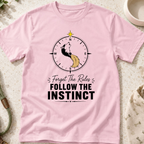 Forget the Rules Follow the Instinct T-Shirt