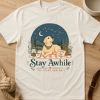 Stay Awhile The Stars Can Wait T-Shirt