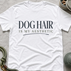 Dog Hair Is My Aesthetic T-Shirt