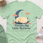 Dream Big Little Retriever T-Shirt