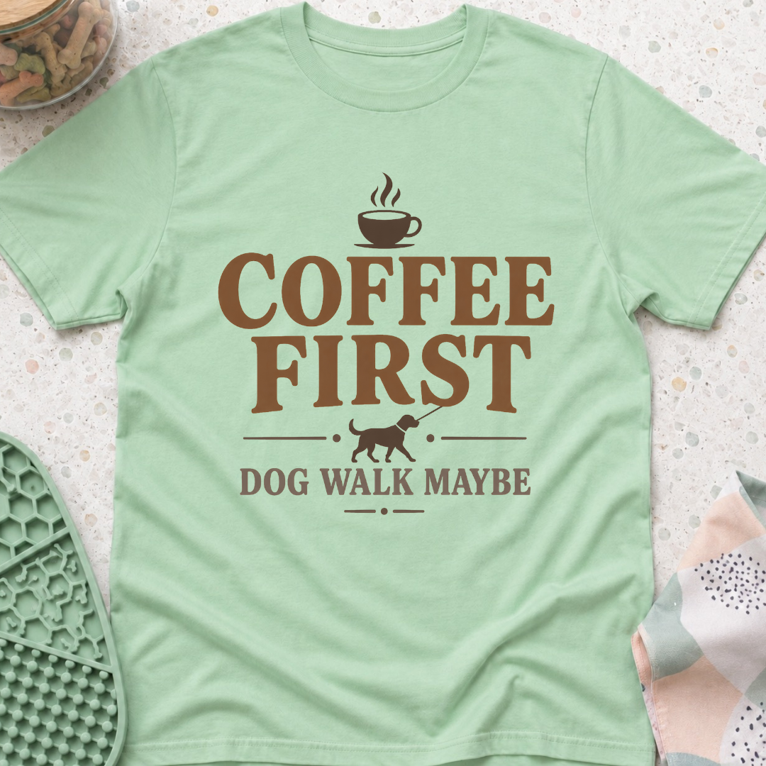 Coffee First Dog Walk Maybe T-Shirt