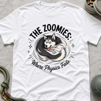 The Zoomies Where Physics Fails T-Shirt