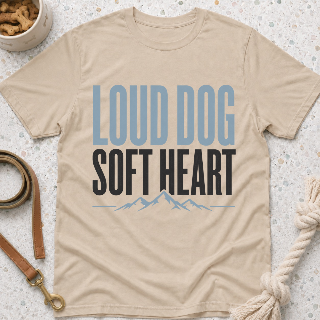Loud Dog Soft Heart T-Shirt