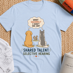 Shared Talent Selective Hearing T-Shirt